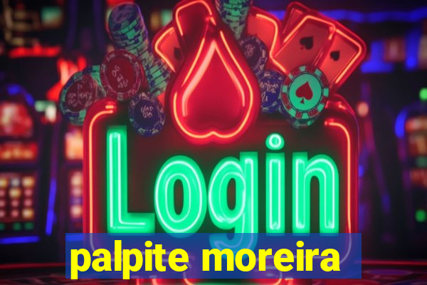 palpite moreira